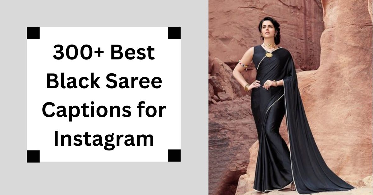 300+ Best Black Saree Captions for Instagram Timeless Grace 2025