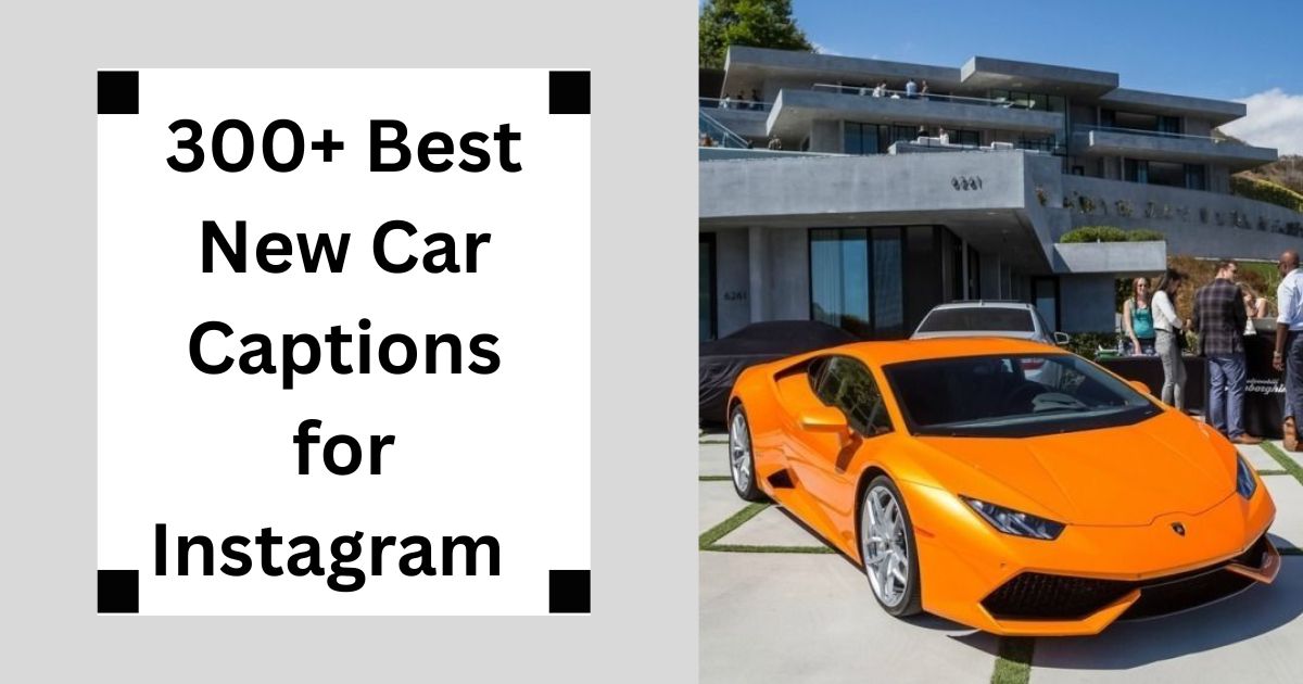 300+ Best New Car Captions for Instagram Drive with Pride 2025