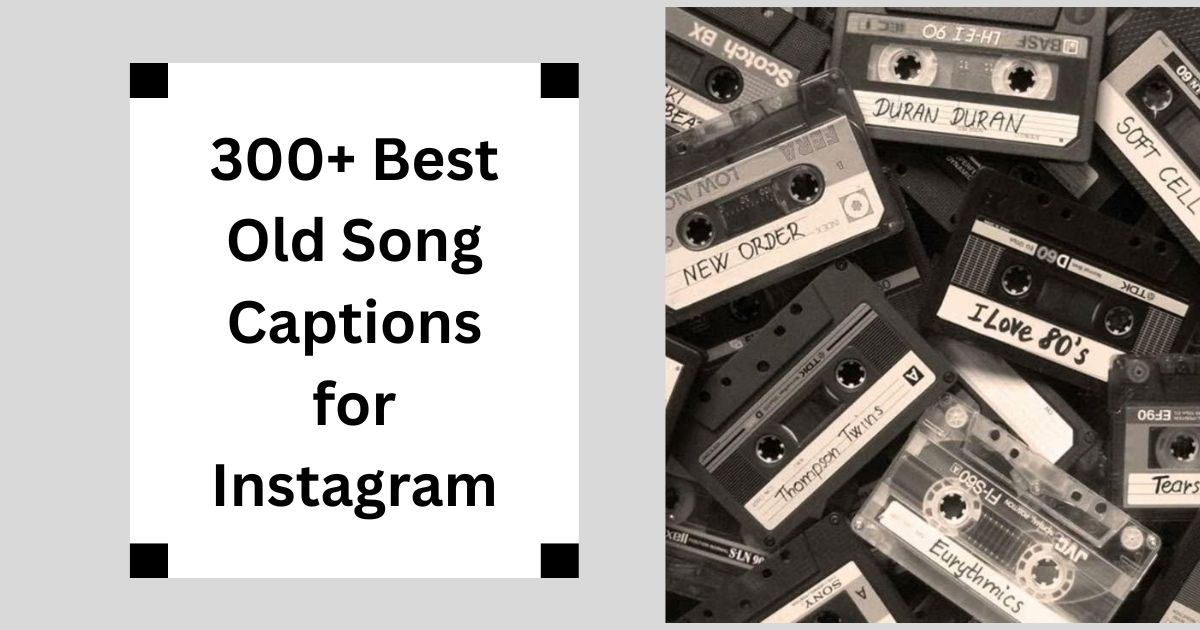 300+ Best Old Song Captions for Instagram Retro Vibes 2025