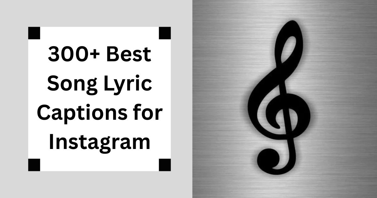300+ Best Song Lyric Captions for Instagram Musical Vibes 2025