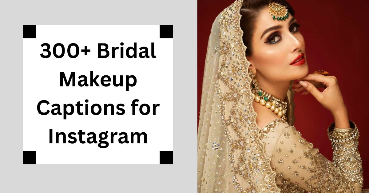 300+ Bridal Makeup Captions for Instagram Gorgeous Bride Quotes 2025
