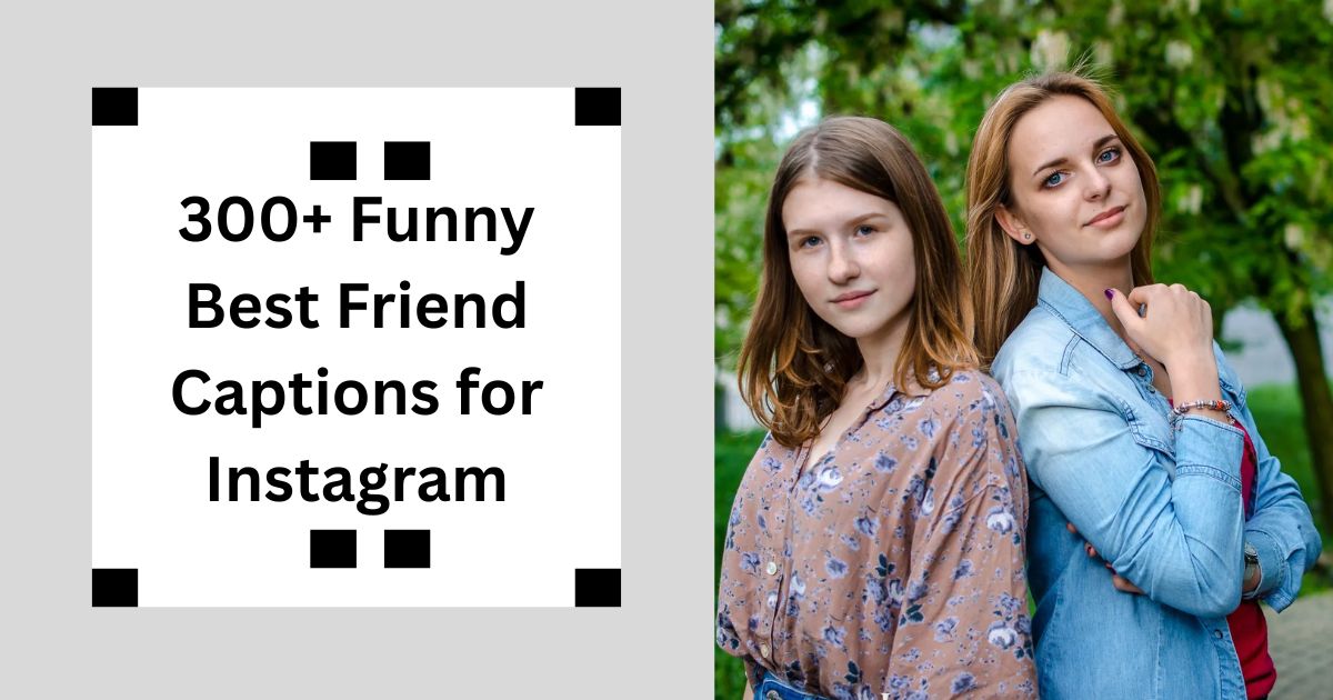 300+ Funny Best Friend Captions for Instagram Crazy Vibes 2025
