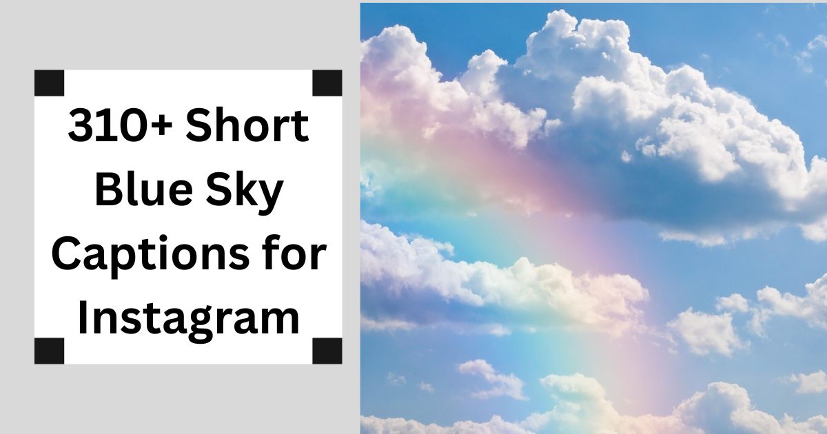 310+ Short Blue Sky Captions for Instagram Sky High Quotes 2025