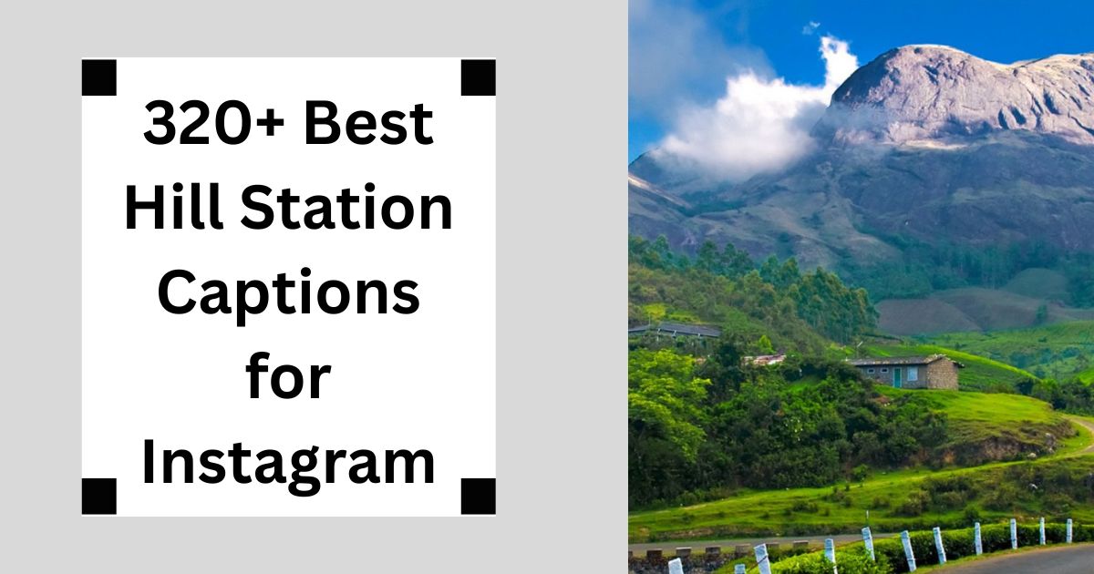 320+ Best Hill Station Captions for Instagram Travel & Chill 2025