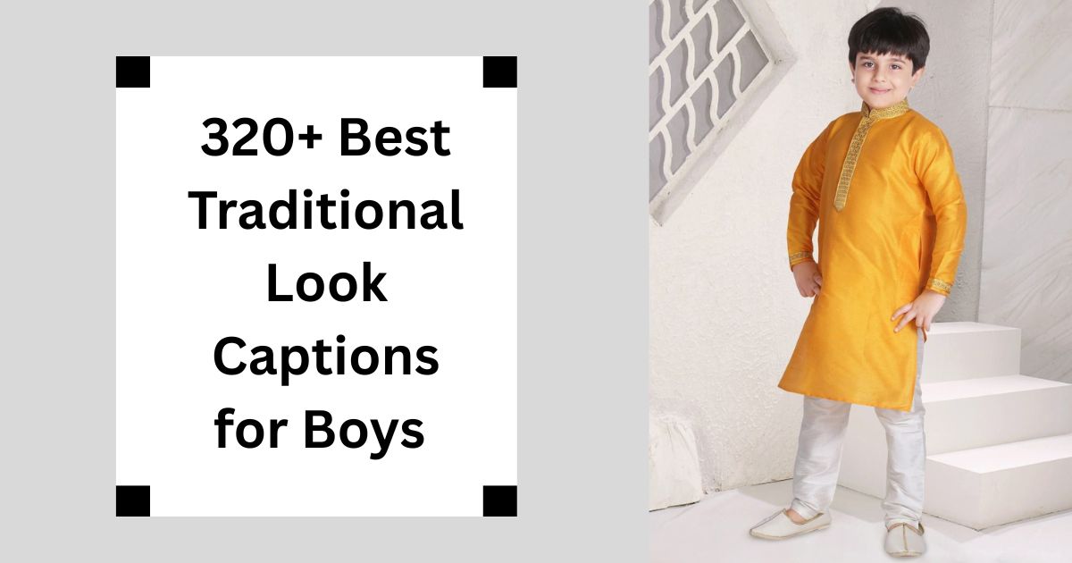 320+ Best Traditional Look Captions for Boys Ethnic Style Quotes 2025
