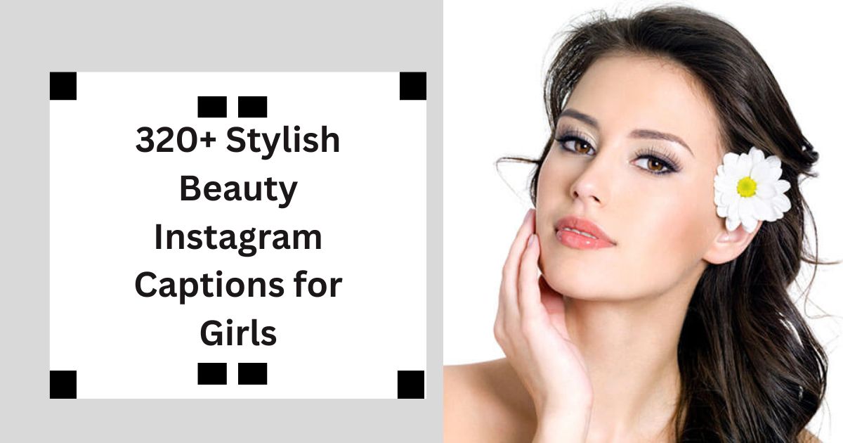 320+ Stylish Beauty Instagram Captions for Girls Glow Vibes 2025