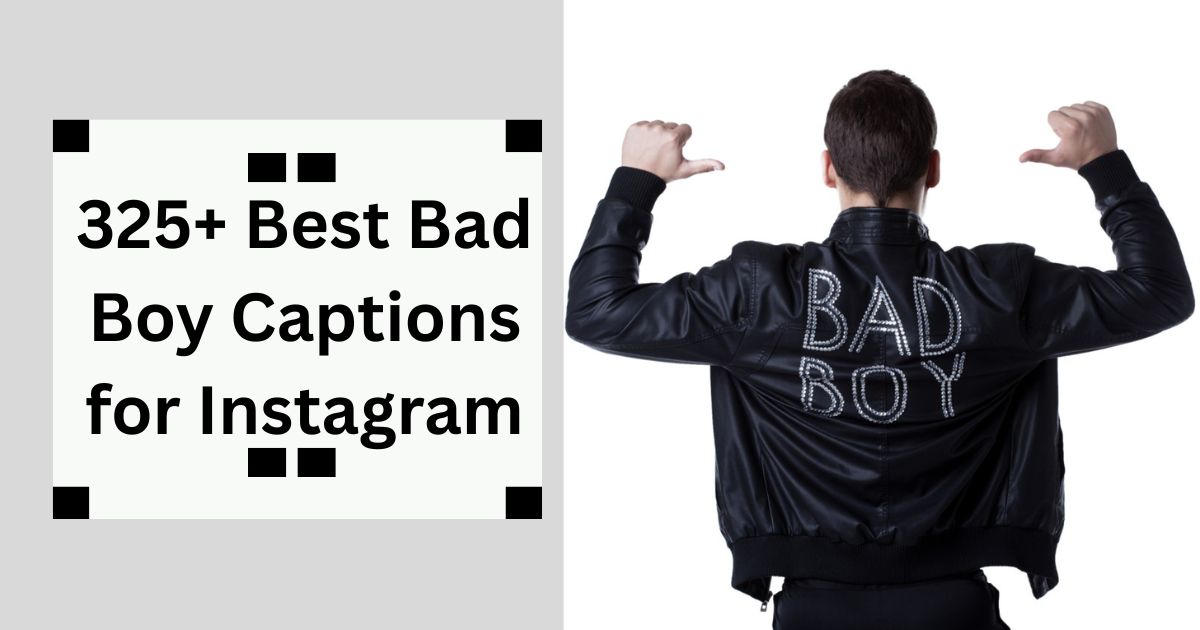 325+ Best Bad Boy Captions for Instagram Cool Quotes 2025