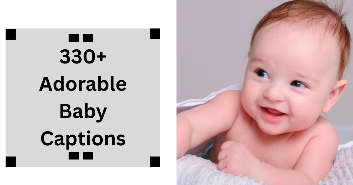 330+ Adorable Baby Captions for Instagram Angel Vibes 2025