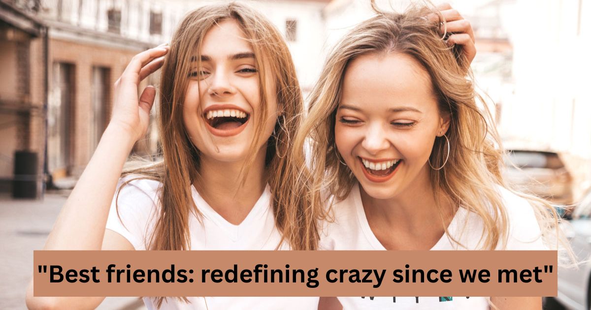 Epic Best Friend Captions That Define Crazy Vibes 