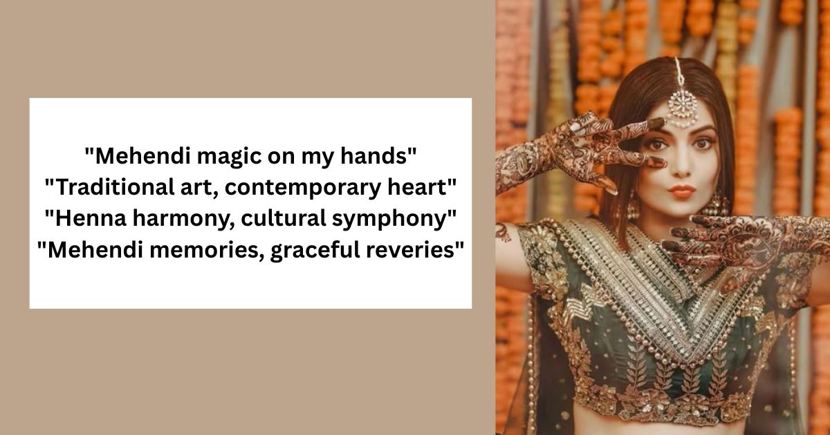 Mehendi Captions for Traditional Girl Vibes Henna Harmony