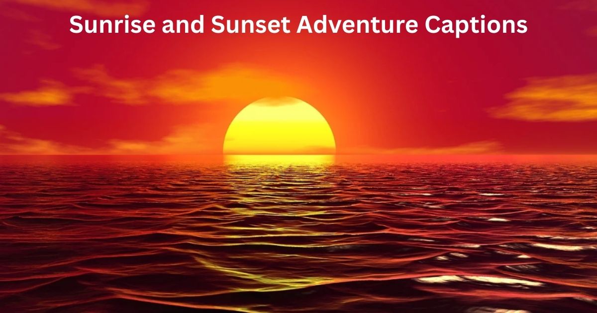 Sunrise and Sunset Adventure Captions