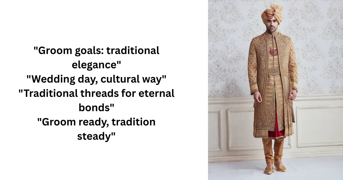 Wedding Traditional Look Captions - Groom-Worthy Ethnic Styles
