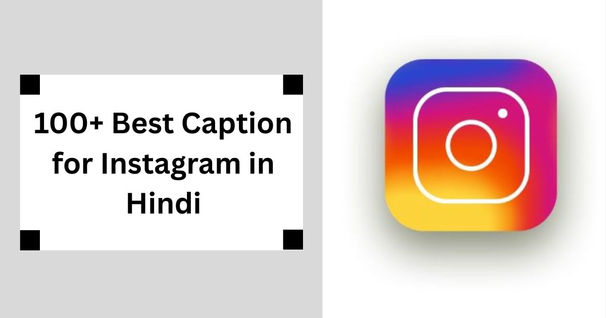 100+ Best Caption for Instagram in Hindi शानदार कैप्शन जो आपकी पोस्ट को बनाएं वायरल