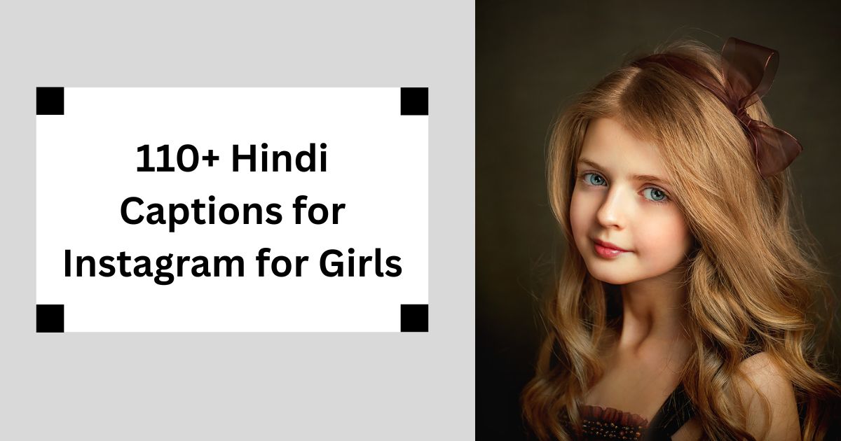 110+ Hindi Captions for Instagram for Girls इंस्टाग्राम के लिए हिंदी कैप्शन लड़कियों के लिए