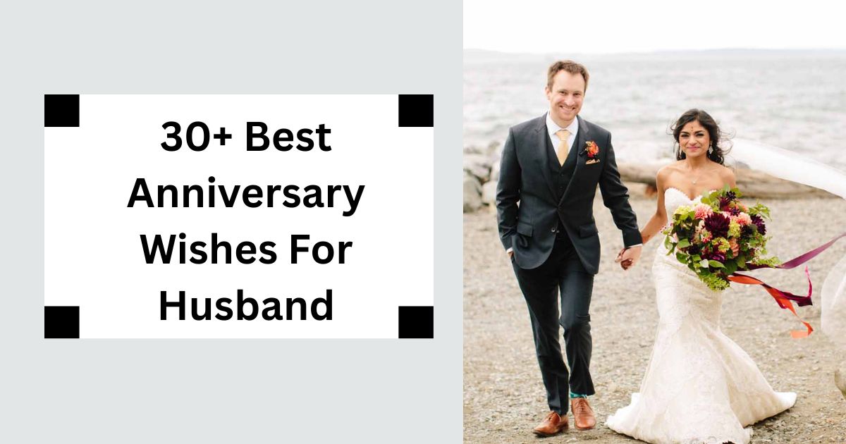 30+ Best Anniversary Wishes For Husband Celebrate Your Love 2025