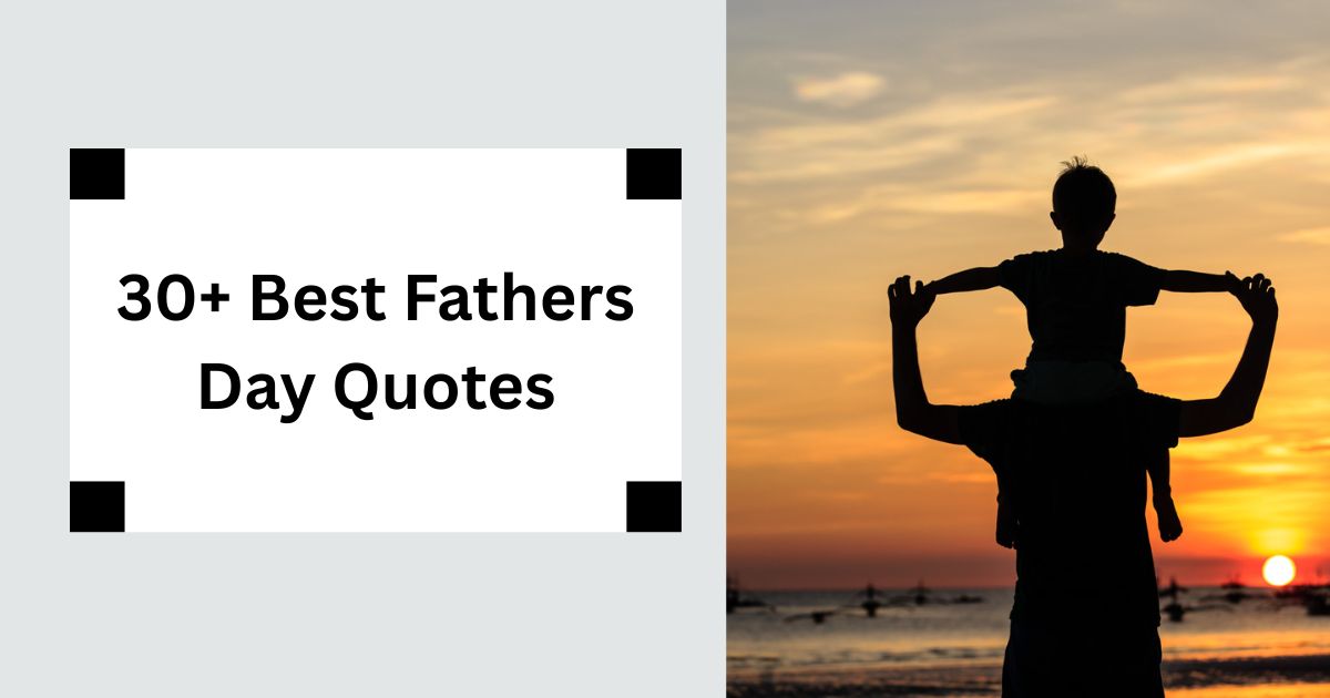30+ Best Fathers Day Quotes Honor Dad with Heartfelt Words 2025