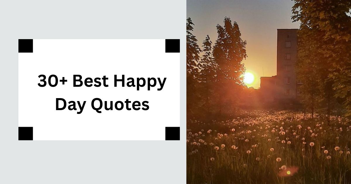 30+ Best Happy Day Quotes Spread Joy & Positivity 2025