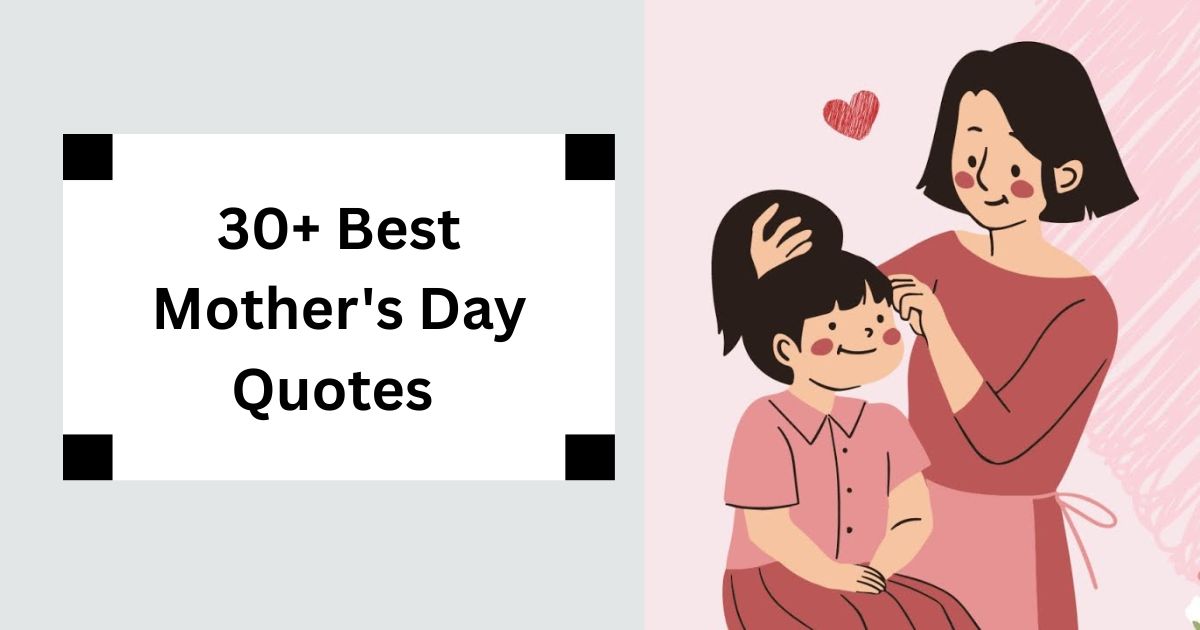 30+ Best Mother's Day Quotes Honor Mom with Heartfelt Love 2025