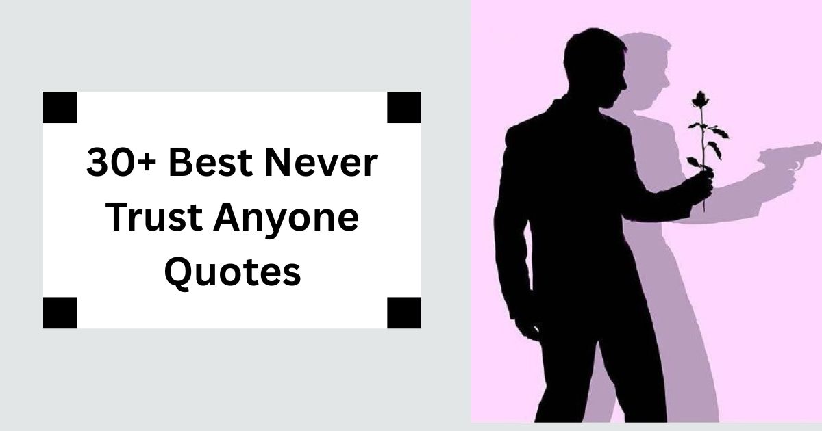 30+ Best Never Trust Anyone Quotes Lessons From Betrayal