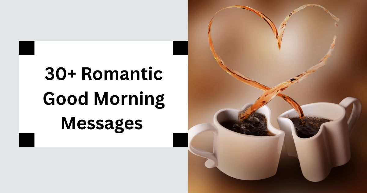 30+ Best Romantic Good Morning Messages Melt Their Heart 2025