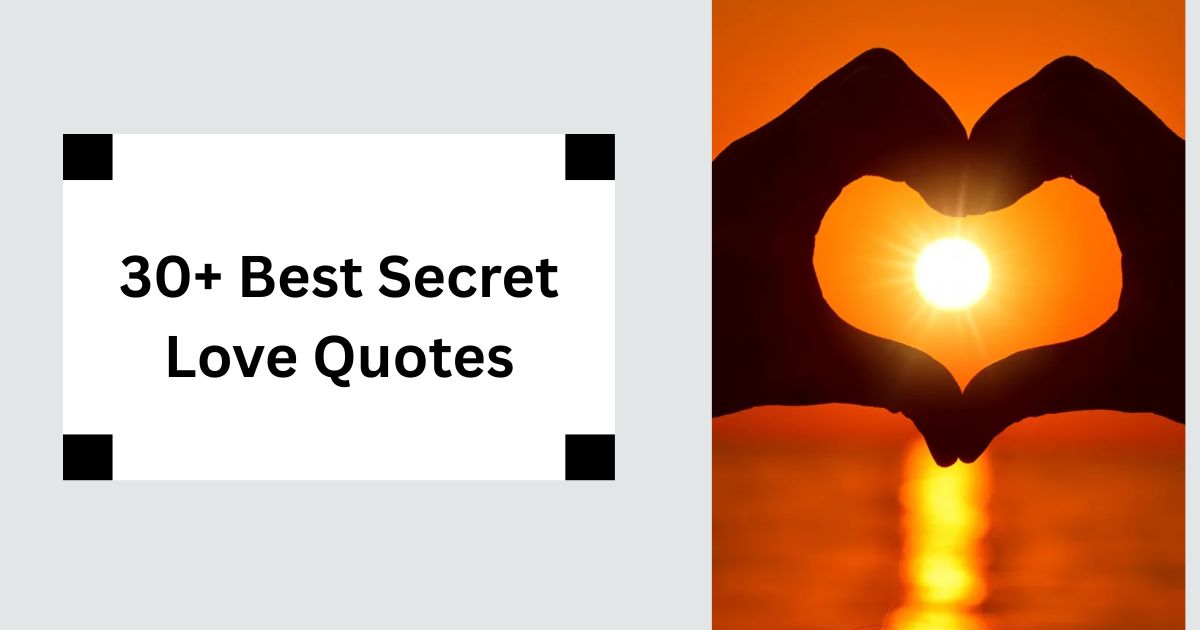 30+ Best Secret Love Quotes Hidden Heart Emotions 2025
