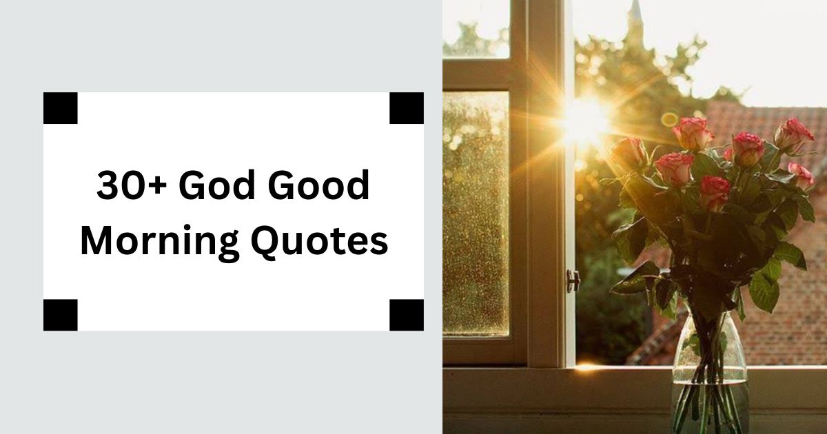 30+ God Good Morning Quotes Divine Blessings for Your Day 2025
