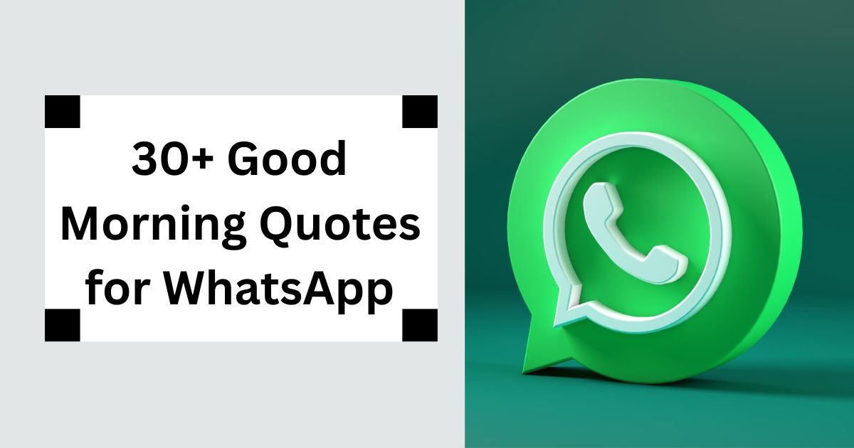 30+ Good Morning Quotes for WhatsApp Positive Start Vibes 2025