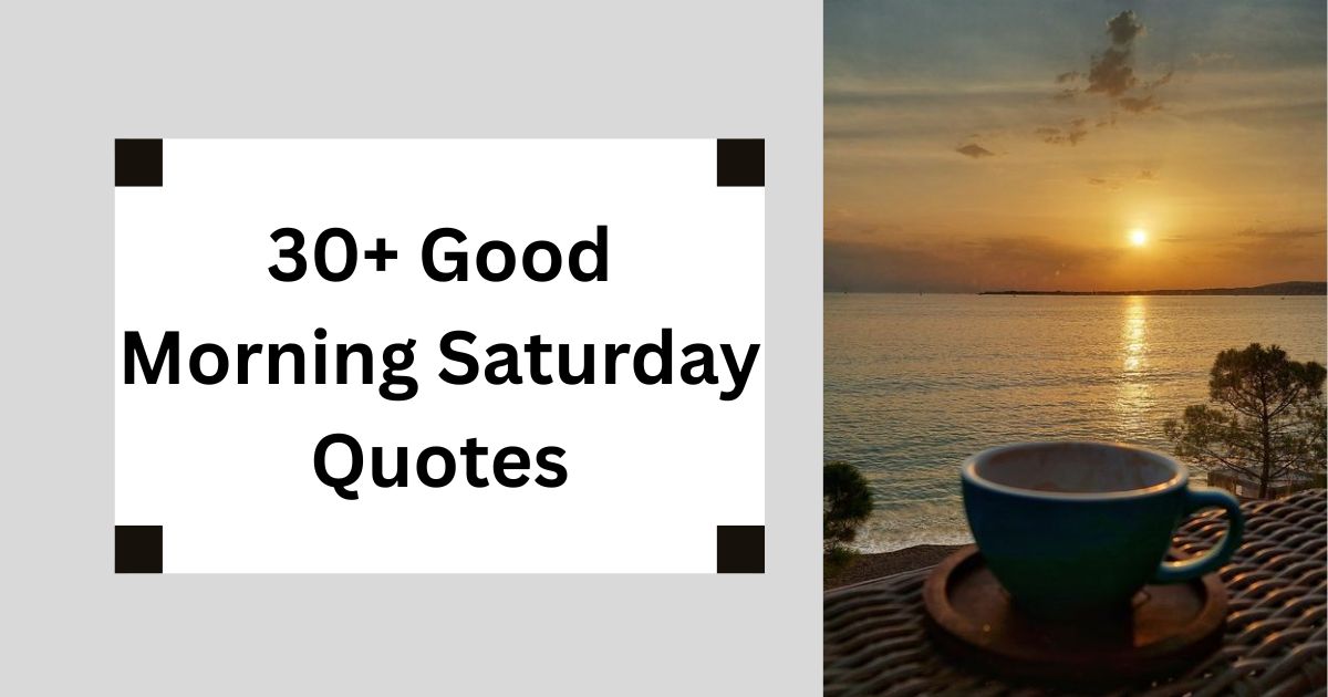 30+ Good Morning Saturday Quotes Relax & Shine Vibes 2025