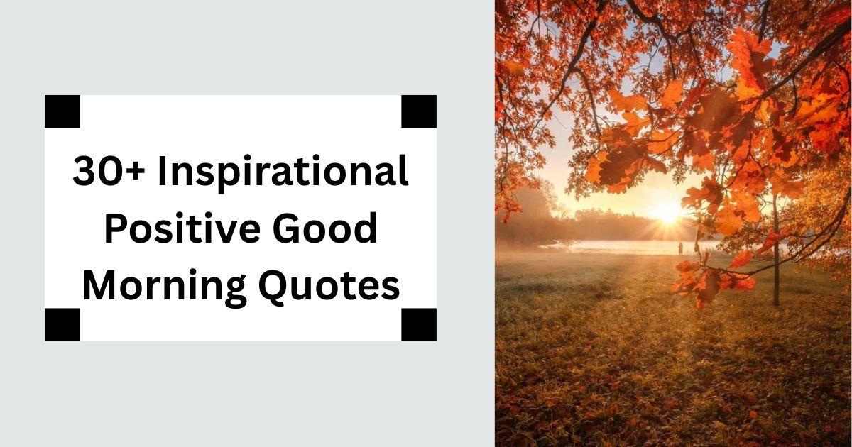 30+ Inspirational Positive Good Morning Quotes Start Your Day Right 2025