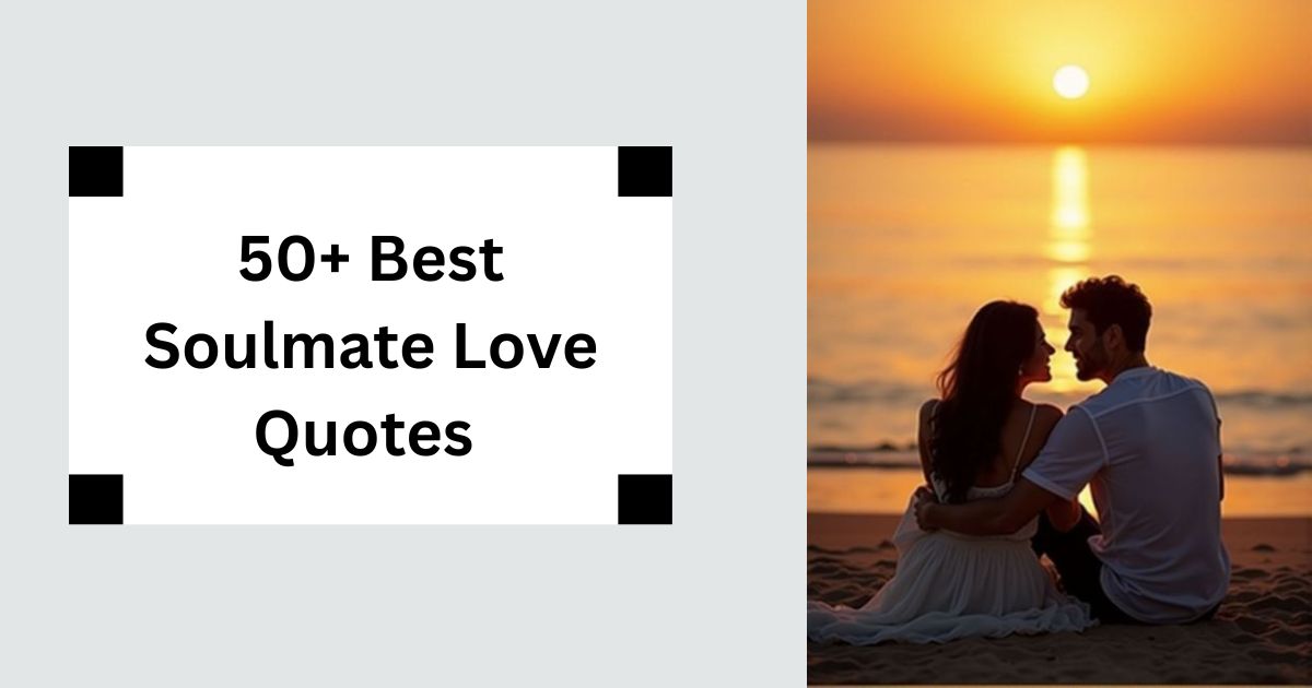 50+ Best Soulmate Love Quotes Find Your Perfect Connection 2025