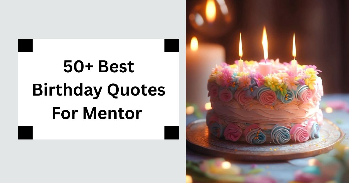 50+ Best Birthday Quotes For Mentor Honor Your Guide 2025