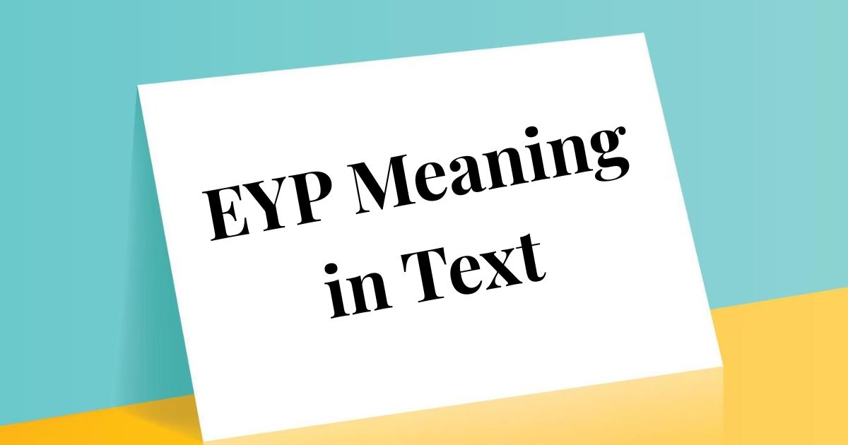 EYP Meaning in Text What It Stands For and How to Respond Politely 2025
