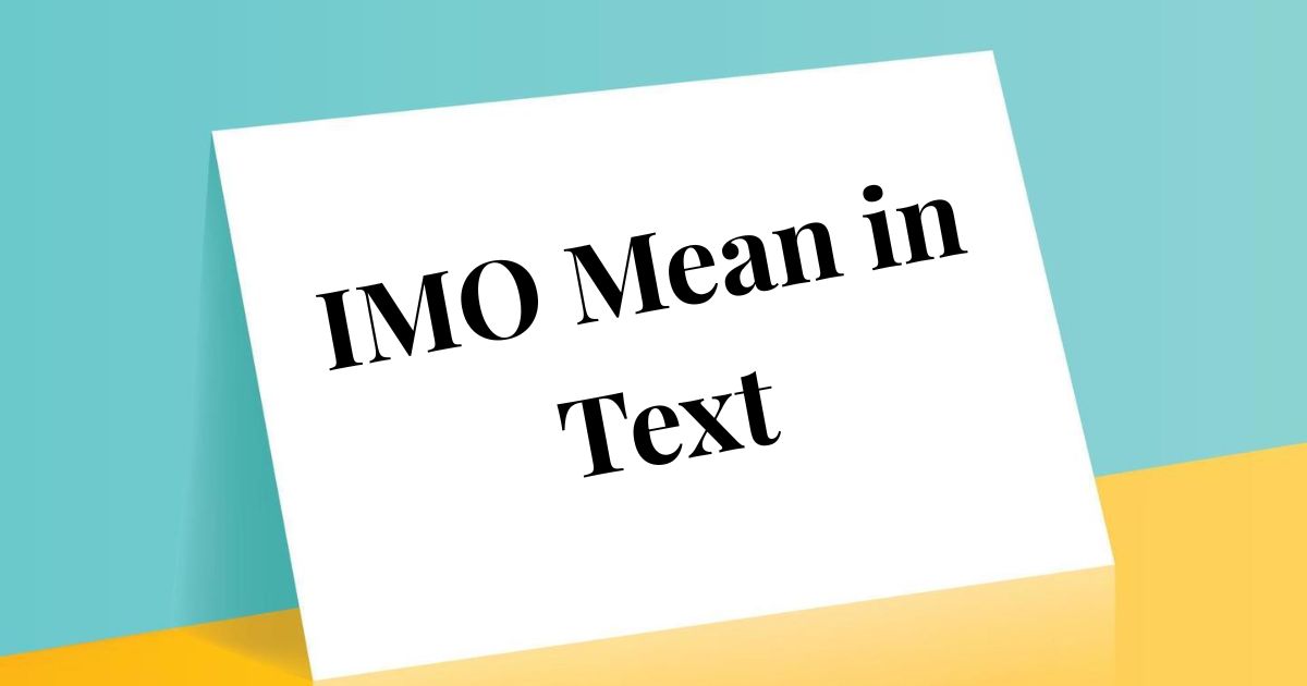 What Does IMO Mean in Text Polite, Professional & Casual Alternatives Explained 2025